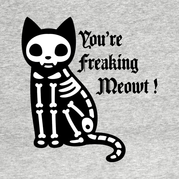 You're freaking meowt by Wearing Silly